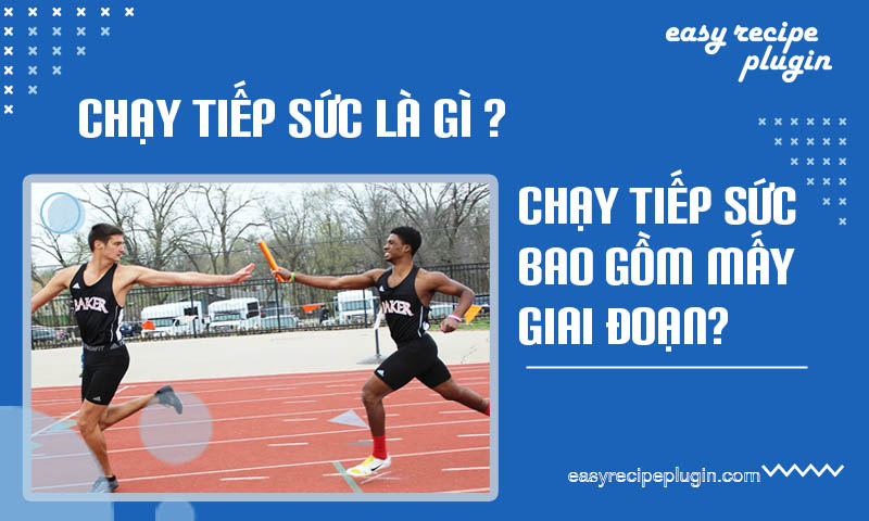 Chay tiep suc la gi Chay tiep suc bao gom may giai doan