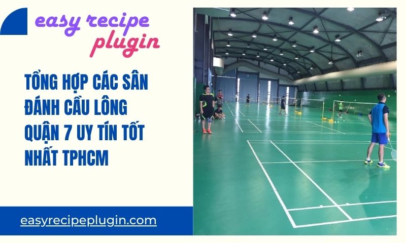 Tong hop cac san danh cau long quan 7 uy tin tot nhat TPHCM 1