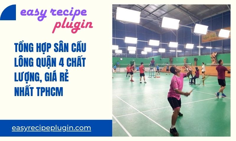 Tong hop san cau long quan 4 chat luong gia re nhat TPHCM 1