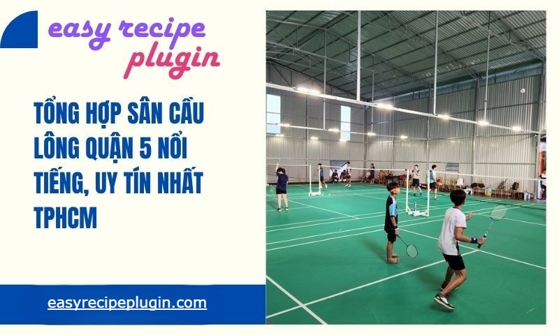 Tong hop san cau long quan 5 noi tieng uy tin nhat TPHCM 1