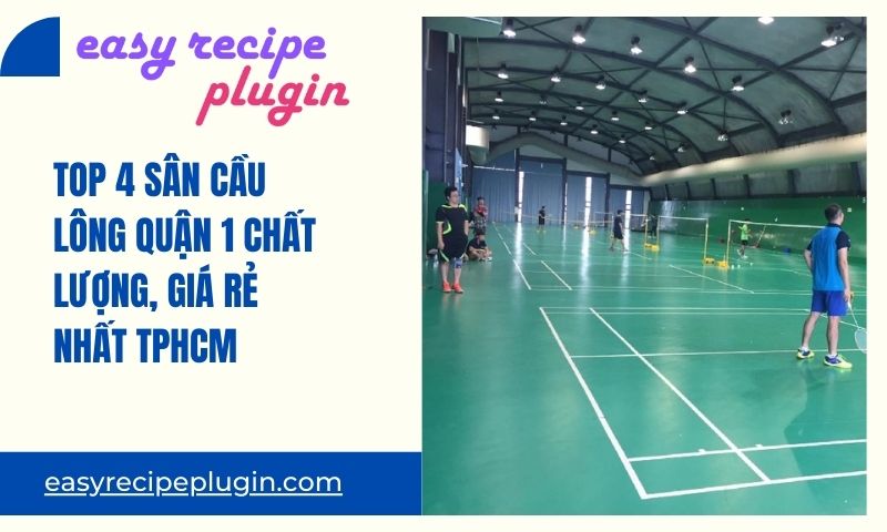 Top 4 san cau long quan 1 chat luong gia re nhat TPHCM 1