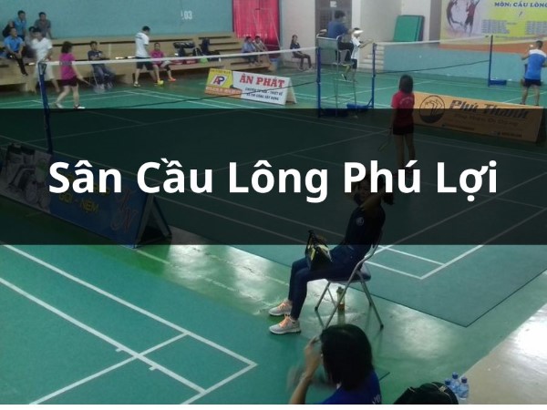 Sân cầu lông quận 8 Phú Lợi