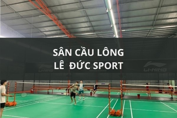 Sân cầu lông Lê Đức Sport