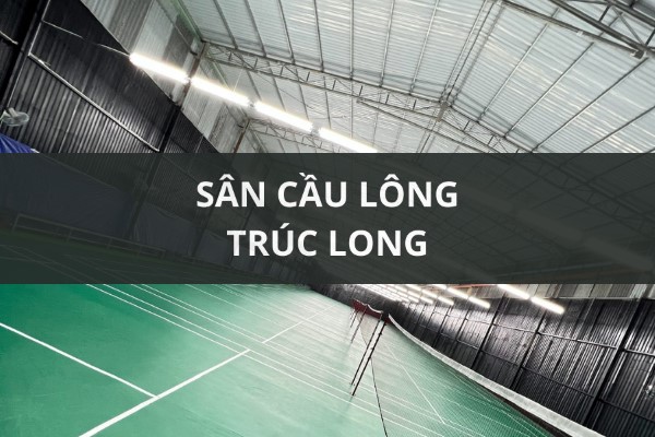 Sân cầu lông Trúc Long